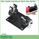 Bộ chuyển máy khoan thành máy cắt, máy mài bàn
