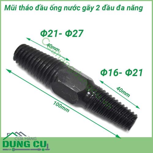 Mũi tháo đầu ống nước gãy 2 đầu Φ16- Φ27