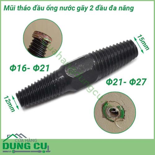 Mũi tháo đầu ống nước gãy 2 đầu Φ16- Φ27