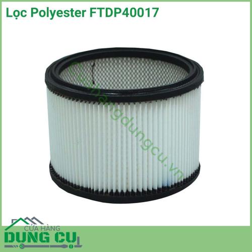 Lọc Polyester FTDP40017 thiết kế tổng thể vững chắc, độ bền rất cao, dễ dàng lắp đặt, vận hành, làm sạch và sử dụng lâu dài.