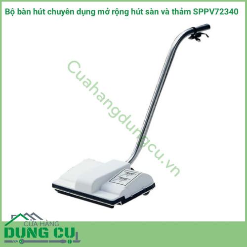 Bộ bàn hút chuyên dụng mở rộng hút sàn và thảm SPPV72340