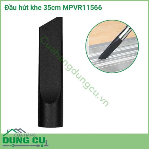 Đầu hút khe 35cm MPVR11566 là một trong những bộ phận quan trọng của máy hút bụi, dùng để làm sạch cho những ngóc ngách nhỏ hẹp, khó thao tác . Đầu hút khe hiện nay được làm từ chất liệu nhựa khó vỡ, có độ bền...