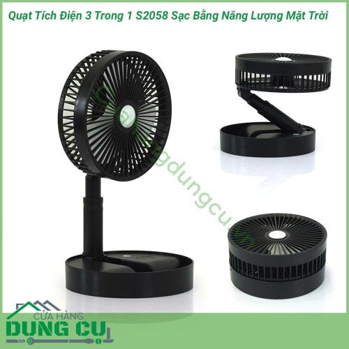 Quạt tích điện 3 trong 1 S2058 sạc năng lượng mặt trời là một dụng cụ hữu ích mà bạn nên có để chuẩn bị cho những ngày nóng bức và bị mất điện đột xuất và đặc biệt cho các bạn thích thích đi dã ngoại.