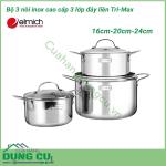 Bộ nồi inox cao cấp 3 lớp Tri-Max size 16cm, 20cm, 24cm