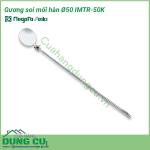 Gương soi mối hàn, soi kỹ thuật Ø50 IMTR-50K