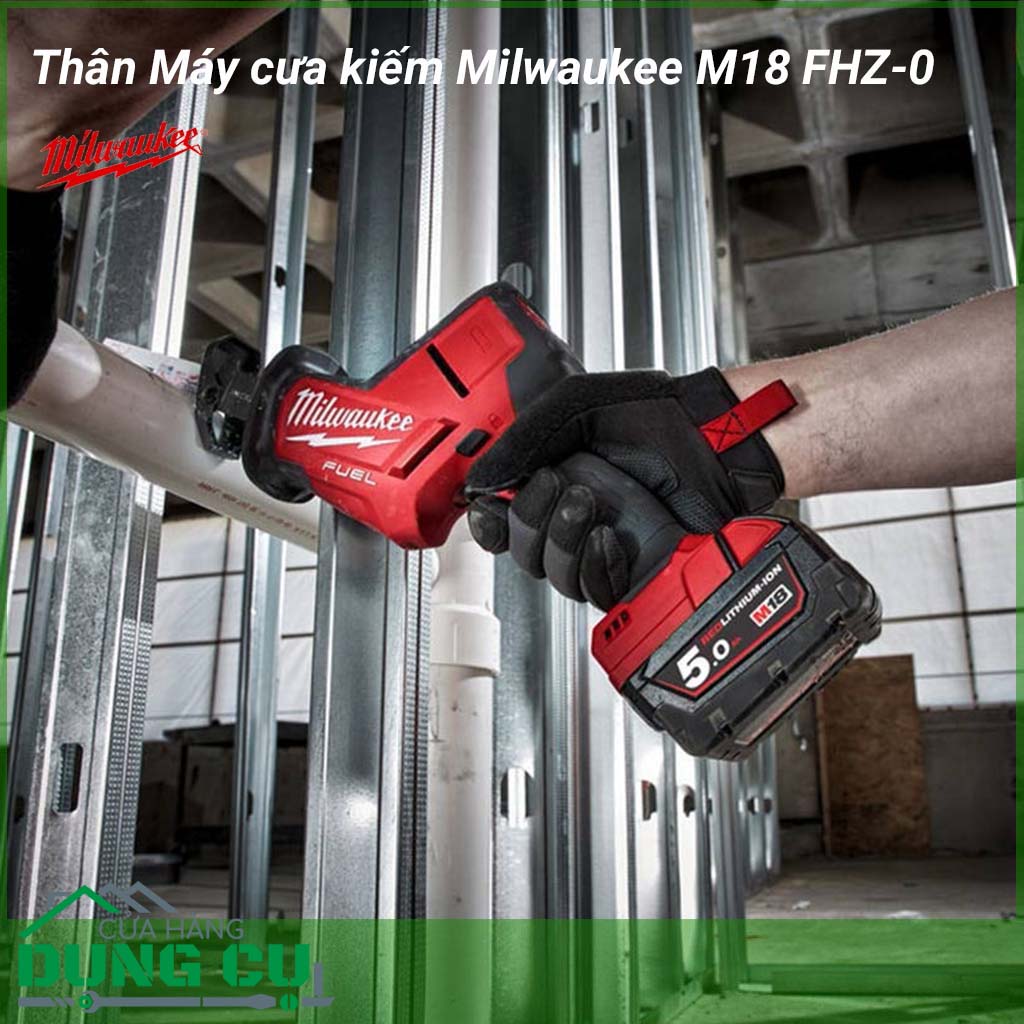 Thân máy cưa kiếm Milwaukee M18 FHZ-0 công cụ sử dụng để cưa gỗ, cưa các ống kim loại,...chạy bằng pin 18V của Miwaukee