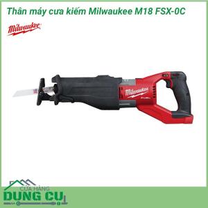 Thân máy cưa kiếm Milwaukee M18 FSX-0C