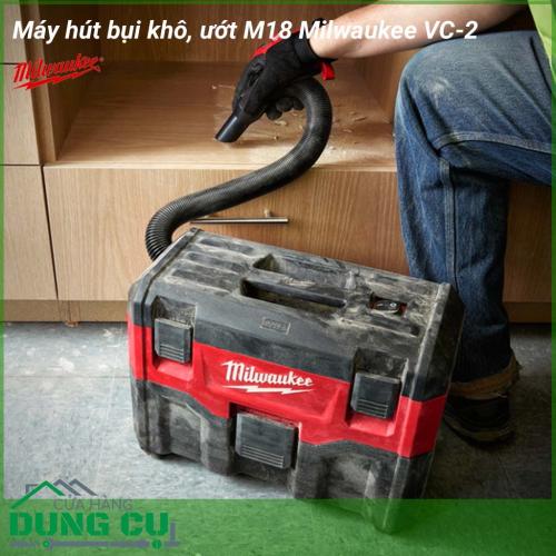 Máy hút bụi khô, ướt Milwaukee M18 VC-2 thiết bị hỗ trợ làm sạch hiệu quả tại nhiều vị trí ứng dụng khác nhau, cung cấp giải pháp vượt trội cho các yêu cầu cần dọn dẹp bụi bẩn ướt và khô đồng thời trong thực tế.