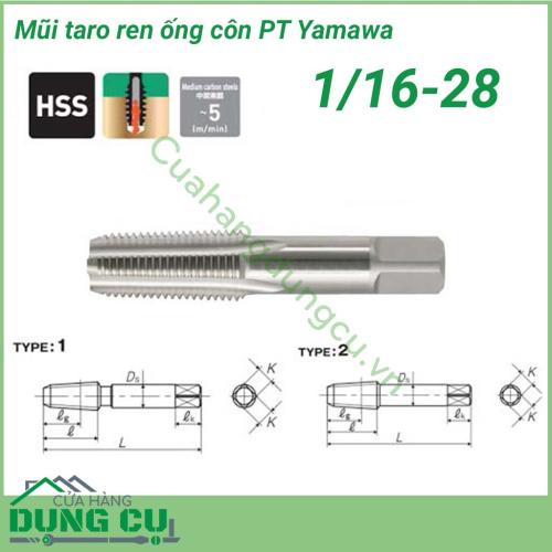 Mũi taro ren ống côn Yamawa PT 1/16-28 dùng để tạo ren có kích thước cho đường ống và ống dẫn