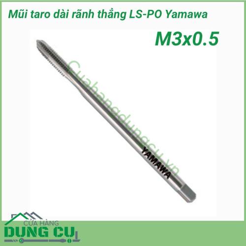 Mũi taro dài rãnh thẳng LS-PO Yamawa M3x0.5