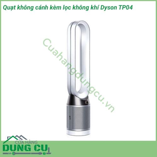 Quạt không cánh kèm lọc không khí Dyson TP04 được thiết kế theo công nghệ hiện đại, tạo ra luồng không khí mạnh. Kiểu dáng đẹp, dễ phối với nội thất Máy bao gồm lọc không khí, lọc được các hạt nano, nấm mốc trong không khí, và các mùi khó chịu