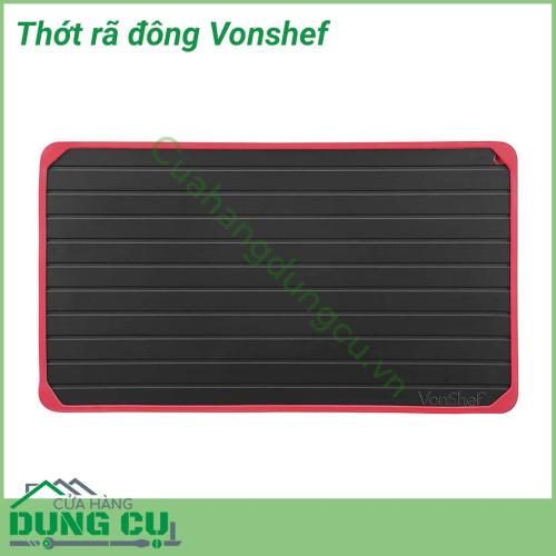 Thớt rã đông Vonshef rã đông thực phẩm đông lạnh chỉ trong vài phút tuỳ vào độ dày của thực phẩm mà vẫn giữ nguyên miếng thực phẩm không làm lỏng, vỡ thớ thịt hay đọng lại nước trong thịt