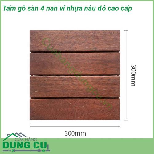 Tấm gỗ sàn nâu đỏ 4 nan vỉ nhựa cao cấp không cong vênh, không mối mọt. Lắp đặt đơn giản nhờ hệ thống khóa liên kết, dễ dàng vệ sinh. Chống nước, chống trơn trượt hiệu quả. Sản phẩm đem lại không gian sạch sẽ và sang trọng cho căn nhà của bạn