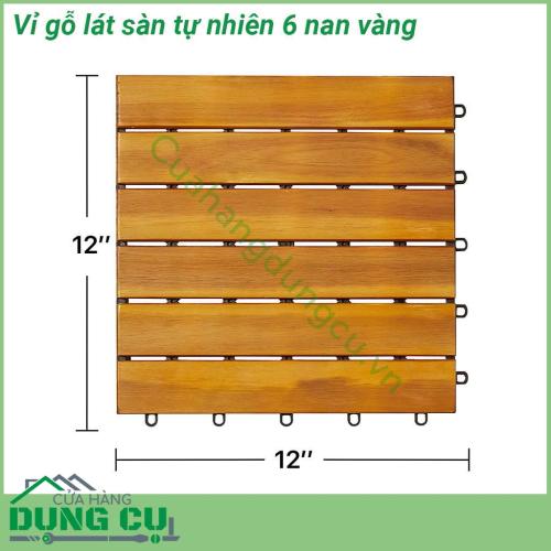 Vỉ gỗ lát sàn tự nhiên 6 nan vàng được thiết kế thanh mảnh và giữa các nan có khe hở để nước mưa có thể thấm qua bề mặt và thoát đi nhanh chóng. Các nan gỗ được lựa chọn kỹ, chắc chắn, giúp sản phẩm không bị ảnh hưởng thời tiết khắc nghiệt ngoài trời.