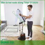 Bàn là hơi nước đứng Tefal QT2020