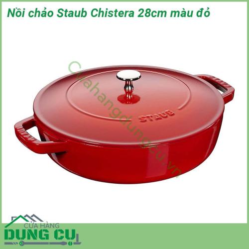 Nồi chảo Staub Chistera 28cm màu đỏ siêu bền với khả năng chịu nhiệt 800 độ C  Với đường kính 28cm sâu 9cm dung tích 3 7l màu đỏ quyến rũ nấu gì cũng ngon