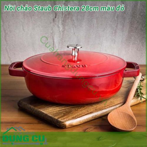 Nồi chảo Staub Chistera 28cm màu đỏ siêu bền với khả năng chịu nhiệt 800 độ C  Với đường kính 28cm sâu 9cm dung tích 3 7l màu đỏ quyến rũ nấu gì cũng ngon