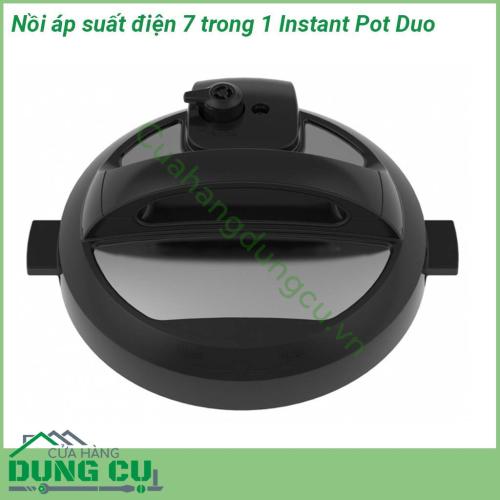 Nồi áp suất điện 7 trong 1 Instant Pot Duo với 14 chương trình nấu ăn nhanh chóng và đơn giản  Nồi bên trong được làm bằng thép không gỉ 3 lớp cực kỳ bền Thân máy mỏng có nắp giữchắc chắn Vỏ ngoài nồi cũng được làm bằng thép không gỉ không bám vân tay