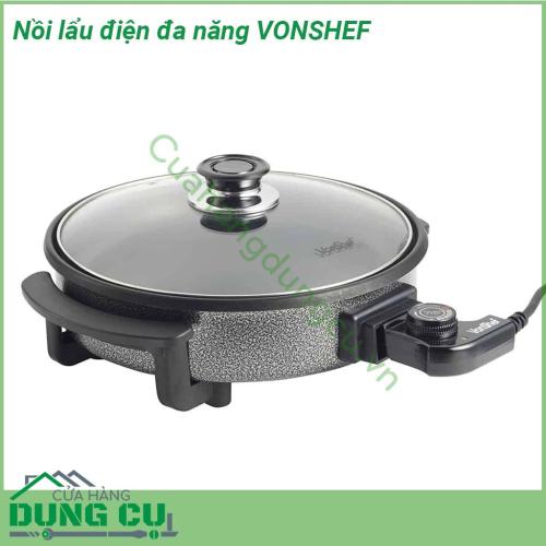 Nồi lẩu điện đa năng VONSHEF với đường kính 28cm nắp kính thủy tinh trong suốt cao cấp có khả năng chịu nhiệt và lực va đập lớn Lớp chống dính an toàn cho sức khỏe đồng thời không sản sinh ra các chất độc hại trong quá trình chế biên thực phẩm