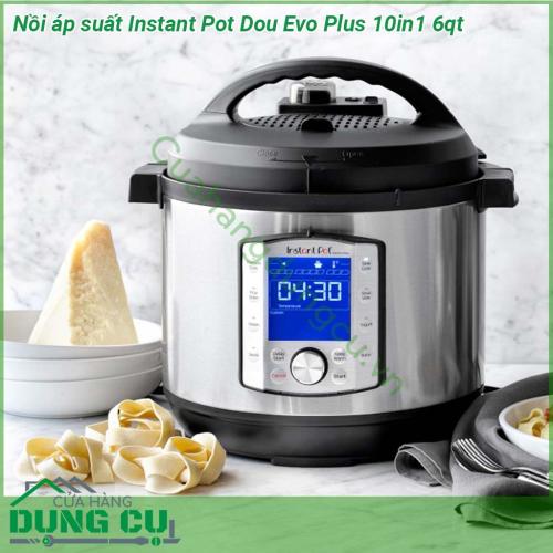 Nồi áp suất Instant Pot Dou Evo Plus 10in1 6qt được làm bằng chất liệu thép không gỉ cao cấp an toàn tuyệt đối với thực phẩm Một chiếc nồi có 3 phần nắp nồi với đáy ba lớp giá đỡ có tay cầm Các phụ kiện này có thể tháo lắp và vệ sinh dễ dàng