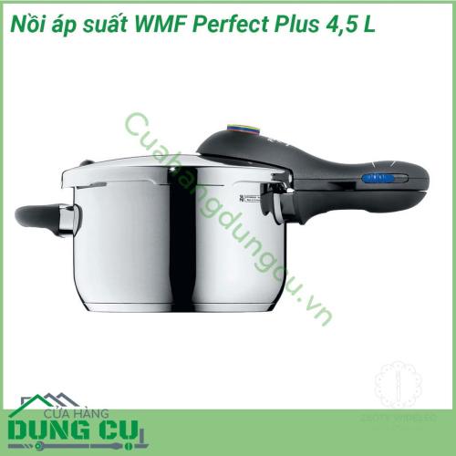 Nồi áp suất WMF Perfect Plus 4 5 lít xuất xứ chính hãng Đức thiết kế hiện đại đặc biệt an toàn và dễ dàng sử dụng với mọi người dùng Sản phẩm thích hợp chế biến các món ninh hầm kho nấu cháo