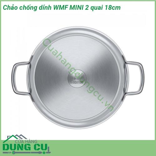 Chảo chống dính 2 quai WMF Mini 18cm được làm từ chất liệu Inox 18 10 giúp đun nấu nhanh và tiết kiệm năng lượng Lòng chảo phủ chống dính siêu bền an toàn không gây ung thư