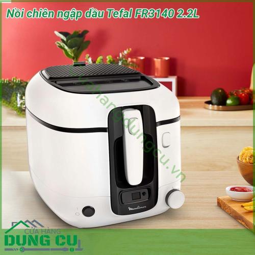 Nồi chiên ngập dầu Tefal FR3140 2 2 lit dung tích lớn dùng để chiên các món ngon cho tối đa 6 người Nồi dễ dàng vệ sinh hộp đựng và nắp có thể tháo rời và an toàn với máy rửa chén cũng như giỏ có tay cầm