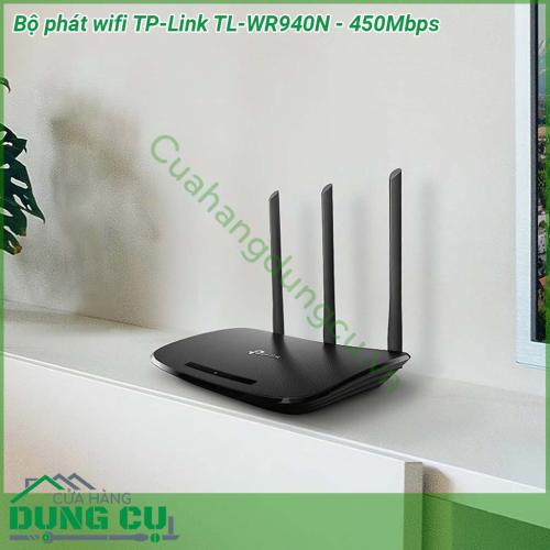 Bộ phát wifi TP-Link TL-WR940N - 450Mbps được làm bằng vỏ nhựa cao cấp vô cùng cứng cáp Có 3 ăng ten có thể tháo rời  Kiểu dáng đẹp có thể được gắn trên tường hoặc đặt nằm ngang trên bàn