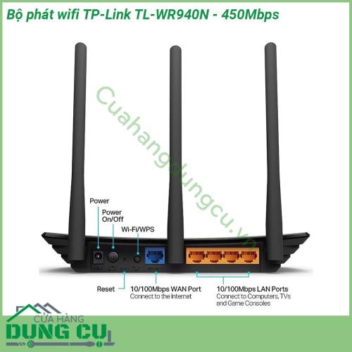 Bộ phát wifi TP-Link TL-WR940N - 450Mbps được làm bằng vỏ nhựa cao cấp vô cùng cứng cáp Có 3 ăng ten có thể tháo rời  Kiểu dáng đẹp có thể được gắn trên tường hoặc đặt nằm ngang trên bàn