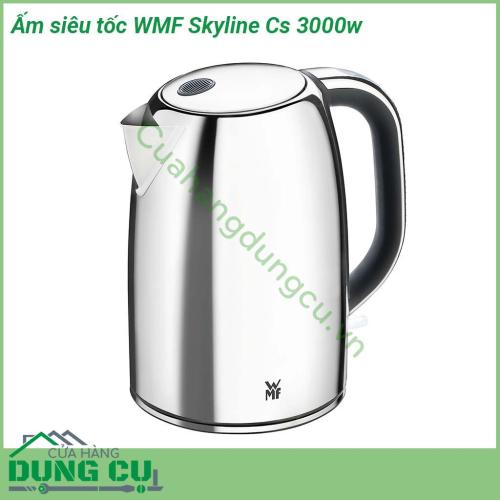 Ấm siêu tốc WMF Skyline Cs 3000w được làm từ chất liệu inox cao cấp Cromagan chống xước sáng bóng Dung tích 1 6l phần tay cầm được làm chắc chắn  chống nhiệt tốt Nắp ấm được thiết kế tiện lợi có thể mở bằng một tay thông qua nút nhấn