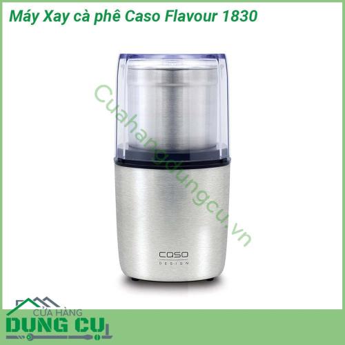 Máy xay cà phê Caso Flavour 1830 được thiết kế nhỏ gọn tinh tế phù hợp với mọi không gian nhà bếp  Vỏ thép không gỉ lưỡi thép không gỉ nắp nhựa trong suốt Lưỡi máy xay cũng được làm từ thép không gỉ cao cấp siêu bền Động cơ 200 watt mạnh mẽ