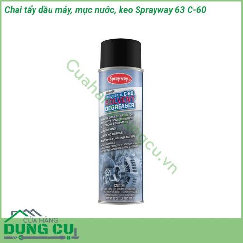 Chai tẩy dầu máy mực nước keo Sprayway 63 C-60 Solvent Degreaser dễ dàng tẩy chất dầu mở mực lớp sơn mới Nhanh khô khó bắt lửa độc tính thấp không để lại bụi bẩn  