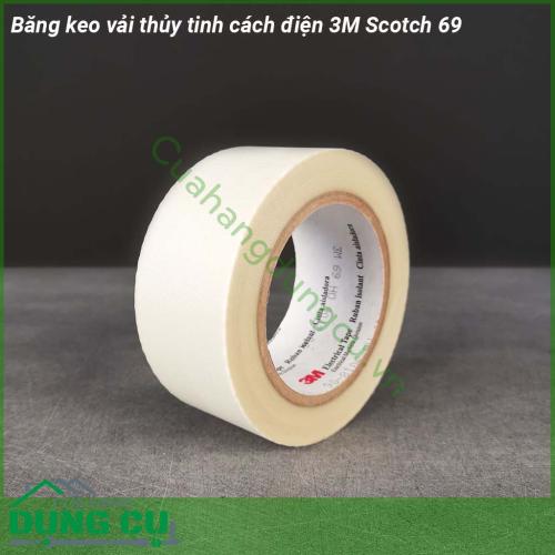 Băng keo vải thủy tinh cách điện 3M Scotch 69 được cấu tạo từ vải sợi thủy tinh màu trắng có khả năng chịu nhiệt cao và dễ bám dính  Sản phẩm có độ bền cơ học cao và chất kết dính không ăn mòn vật thể Scotch 69 có thể được in và chống cháy