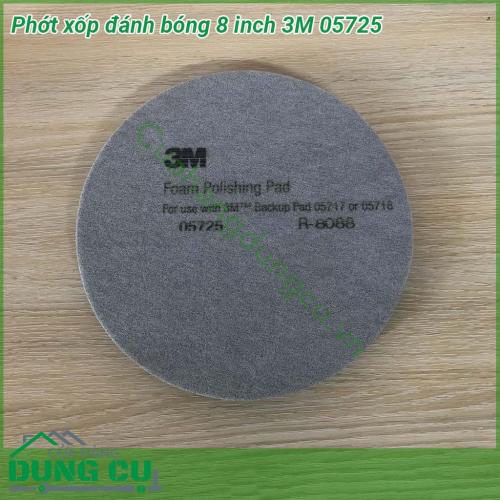 Phớt xốp đánh bóng 8 inch 3M 05725 cấu tạo xốp gai giúp lướt dễ dàng trên bề mặt sơn kết hợp với xi đánh bóng để xóa vết xước vết xoáy tạo độ bóng sơn xe