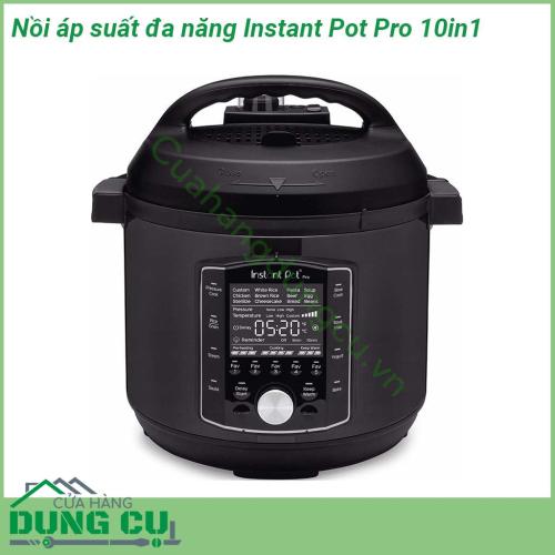 Nồi áp suất đa năng Instant Pot Pro 10in1 thiết kế nguyên màu đen sang trọng Màn hình điện tử lớn hơn tích hợp 28 chương trình cài đặt sẵn bảng điều khiển có thêm nút ghi nhớ đến 5 chương trình chế độ nấu ăn để chị em thảo sức sáng tạo