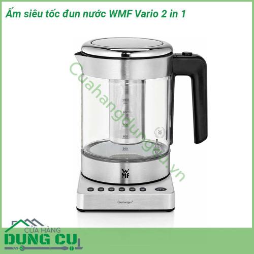 Ấm siêu tốc đun nước WMF Vario 2 in 1 thiết kế hiện đại với chất liệu thép cromagan chắc chắn - thủy tinh Shott Duran trong suốt chịu nhiệt dễ vệ sinh giúp quan sát nước sôi 1 cách dễ dàng Dung tích của ấm là 1 0 lít với 5 chế độ cài đặt nhiệt độ