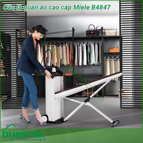 Cầu là quần áo cao cấp Miele B4847 được thiết kế hiện đại với bề mặt ủi kết cấu tổ ong độc đáo hơi nước Steamer từ bề mặt nhẹ nhàng ủi phẳng lì mọi áo quần cầu kì trong tích tắc Khả năng điều chỉnh nhiệt độ phù hợp với từng loại chất liệu vải