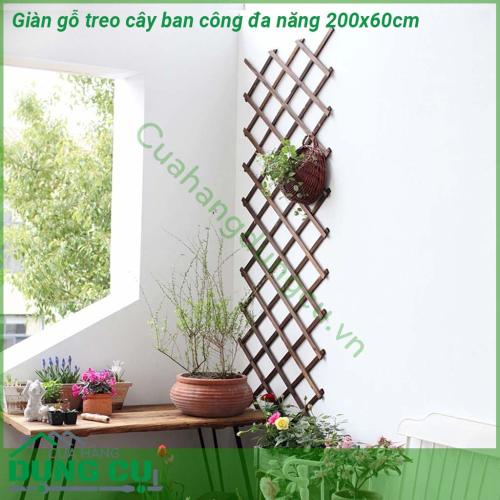 Giàn gỗ treo cây ban công đa năng 200x60cm được làm từ gỗ đã được xử lý tỉ mỉ chịu được mọi yếu tố thời tiết nắng mưa độ bền cao khi sử dụng ngoài trời sản phẩm lại độc đáo khác biệt có thể co giãn gấp gọn dễ dàng phù hợp với không gian của bạn