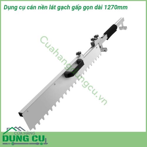 Dụng cụ cán nền lát gạch gấp gọn dài 1270mm có thân làm bằng nhôm cao cấp nhẹ và bền phần lưỡi cán phẳng làm bằng inox 304 dạng tấm nên chống mài mòn và rất bền thiết kế có thể gấp gọn giúp dễ dàng mang theo khi làm việc