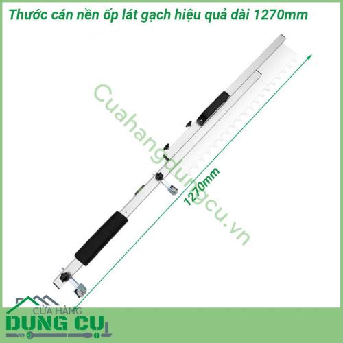 Thước cán nền ốp lát gạch hiệu quả dài 1270mm được thiết kế thông minh giúp lát gạch nền dễ dàng với gạch lát tối đa 80cm Sản phẩm có nivo lấy thăng bằng giúp lát gạch phẳng hoặc tạo dốc dễ dàng