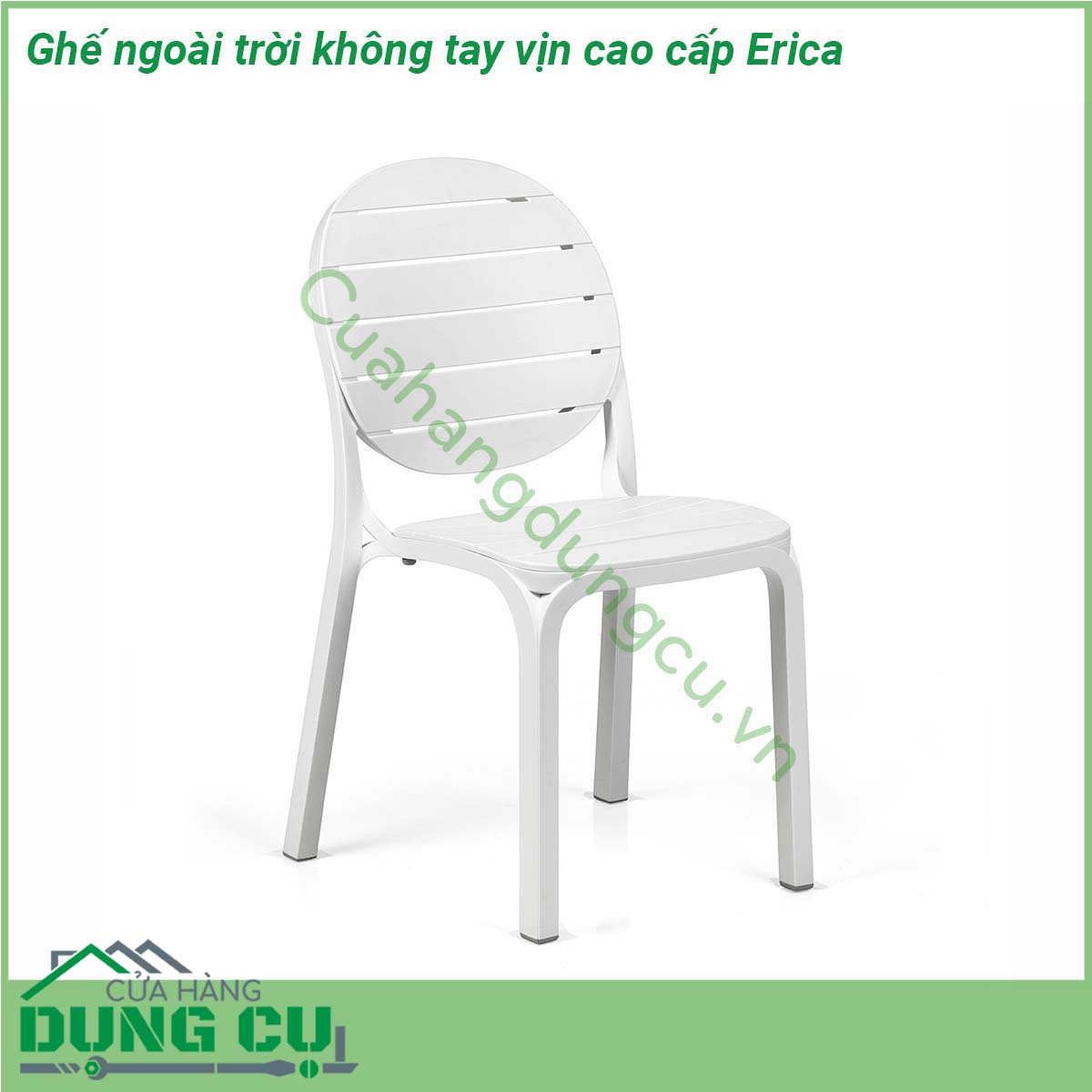 Ghế ngoài trời không tay vịn cao cấp Erica là một mẫu ghế nhựa không tay vịn có đường nét thiết kế cực kỳ phong cách và ấn tượng Ghế được làm bằng chất liệu nhựa sợi thủy tinh cao cấp Fibreglass resin với phụ gia chống tia UV rất phù hợp với môi trường ngoài trời