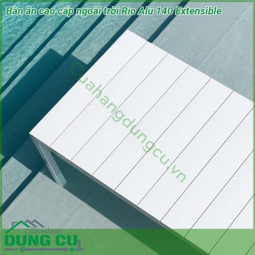 Bàn ăn cao cấp ngoài trời Rio Alu 140 Extensible được làm bằng chất liệu nhôm phủ coated aluminium cao cấp  Một mẫu bàn thông minh có khả năng thay đổi chiều dài bàn với một thao tác nhẹ nhàng phù hợp yêu cầu không gian và diện tích Đường nét thiết kế mạnh mẽ tinh tế và sang trọng