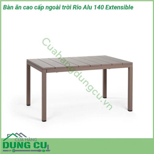 Bàn ăn cao cấp ngoài trời Rio Alu 140 Extensible được làm bằng chất liệu nhôm phủ coated aluminium cao cấp  Một mẫu bàn thông minh có khả năng thay đổi chiều dài bàn với một thao tác nhẹ nhàng phù hợp yêu cầu không gian và diện tích Đường nét thiết kế mạnh mẽ tinh tế và sang trọng