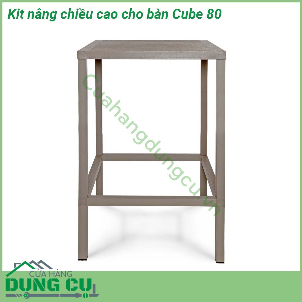 Kit nâng chiều cao cho bàn Cube 80 nâng chiều cao (từ 75 5 cm đến 107 cm) cho Bàn Cube 80  Chân nhôm siêu bền chống trượt chống bạc màu bất chấp thời tiết nắng mưa