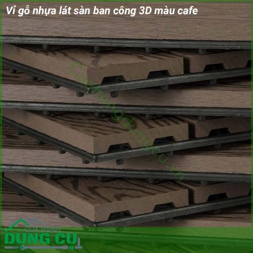 Vỉ gỗ nhựa lát sàn ban công 3D màu cafe có khả năng chống trơn trượt Chịu nước chịu ẩm chống trầy xước tốt Sản phẩm bền đẹp sử dụng ngoài trời mà không lo bị cong vênh hay bạc màu Ngoài ra còn tạo nên không gian ngoài thất đẹp Có vẻ đẹp độc đáo sang trọng và gần gũi với thiên nhiên