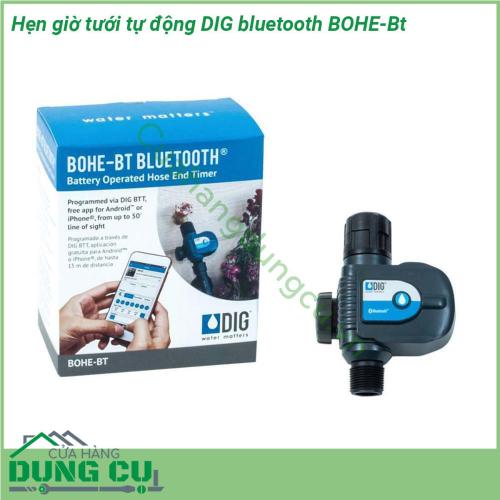 Hẹn giờ tưới tự động DIG bluetooth BOHE-Bt với thiết kế chắc chắn và tính năng không thấm nước (IP 64) thiết bị hẹn giờ tưới tự động BO®-BT Bluetooth® là thiết bị lý tưởng để hỗ trợ quá trình làm vườn chuyên nghiệp tại nhà hoặc nơi không có nguồn điện xoay chiều  