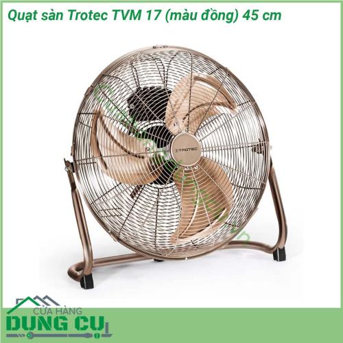 Quạt sàn Trotec TVM 17 100W gây ấn tượng với hệ thống quang học bằng đồng thời trang và công suất mạnh 100 watt có thể được điều chỉnh theo ba mức tốc độ Quạt sàn mạ đồng Trotec TVM 17 được làm hoàn toàn bằng kim loại và chủ yếu là mạ đồng - ngay cả động cơ cũng được trang bị một cuộn dây đồng Quạt sàn Trotec TVM 17 với công suất 100 watt ấn tượng cho luồng không khí cao và tiếng ồn hoạt động tương đối yên tĩnh của nó