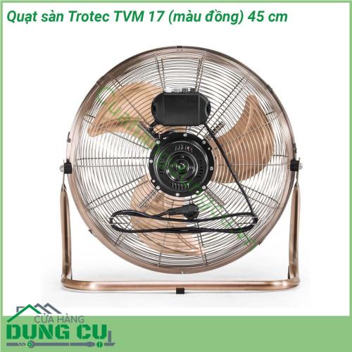 Quạt sàn Trotec TVM 17 100W gây ấn tượng với hệ thống quang học bằng đồng thời trang và công suất mạnh 100 watt có thể được điều chỉnh theo ba mức tốc độ Quạt sàn mạ đồng Trotec TVM 17 được làm hoàn toàn bằng kim loại và chủ yếu là mạ đồng - ngay cả động cơ cũng được trang bị một cuộn dây đồng Quạt sàn Trotec TVM 17 với công suất 100 watt ấn tượng cho luồng không khí cao và tiếng ồn hoạt động tương đối yên tĩnh của nó