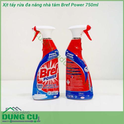 Xịt tẩy rửa đa năng nhà tắm Bref Power 750ml với công thức đặc biệt và hiệu suất làm sạch cực mạnh nhờ chức năng tạo bọt kép giúp loại bỏ ngay các vết bẩn cứng đầu như các vết bám bẩn vết đốm nước cặn kem đánh răng  cặn canxi gỉ sắt cặn xà phòng bám két lâu ngày trên gương  vách kính nhà tắm vòi chậu inox bồn rửa sen vòi bồn tắm tường gạch…