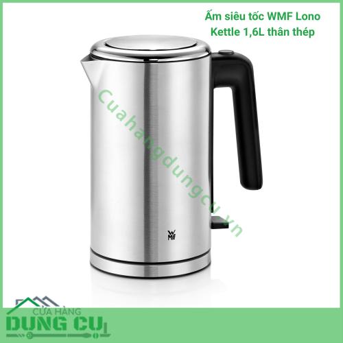Ấm siêu tốc WMF Lono Kettle 1 6L thân thép 2 400W siêu bền đẹp